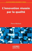 L'innovation reussie par la qualite