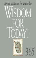 365 Wisdom for Today: A Wise Quotation for Every Day