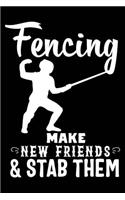 Fencing Make New Friends & Stab Them: 120 Pages 6 X 9 Inches Journal