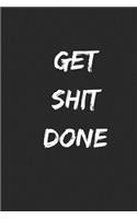 Get Shit Done: Journal or Notebook for Women