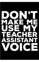Don't Make Me Use My Teacher Assistant Voice