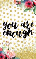 You Are Enough: Blank Lined Notebook Journal Diary Composition Notepad 120 Pages 6x9 Paperback Gold Dots