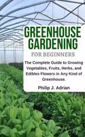 Greenhouse Gardening for Beginners