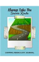 Always Take the Scenic Route Camping, Hiking & RV: Personal Retirement, Rv, Glamping, Road Trip, Travel & Camping Journal