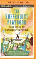 Suffragist Playbook: Your Guide to Changing the World