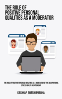 role of positive personal qualities as a moderator of the occupational stress health relationship