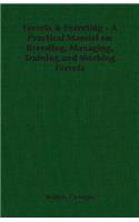 Ferrets & Ferreting - A Practical Manual on Breeding, Managing, Training and Working Ferrets