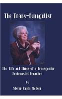 The Trans-Evangelist: The Life and Times of a Transgender Pentecostal Preacher