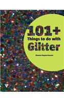 101 Things to Do with Glitter