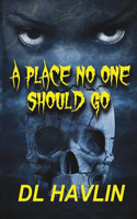 Place No One Should Go