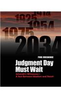 Judgment Day Must Wait: Jehovah's Witnesses- A Sect Between Idealism and Deceit