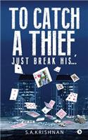 To Catch a Thief, Just Break His....