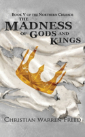 Madness of Gods and Kings