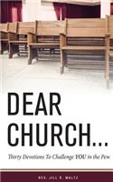 Dear Church . . .: Thirty Devotions to Challenge YOU in the Pew