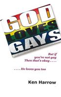 God Loves Gays: But if you're not gay then that's okay ... He loves you too