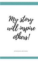 300 Page Blank Lined Journal - My Story Will Inspire Others!