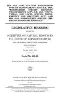 H.R. 4315, "21st Century Endangered Species Transparency Act"; H.R. 4316, "Endangered Species Recovery Transparency Act"; H.R. 4317, "State, Tribal, and Local Species Transparency and Recovery Act"; and H.R. 4318, "Endangered Species Litigation Rea