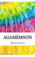 Agamemnon: Includes MLA Style Citations for Scholarly Secondary Sources, Peer-Reviewed Journal Articles and Critical Essays (Squid Ink Classics)