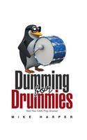 Dumming for Drummies