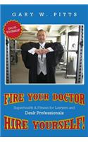 Fire Your Doctor- Hire Yourself!