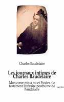 Les journaux intimes de Charles Baudelaire: Mon coeur mis à nu et Fusées: le testament littéraire posthume de Baudelaire