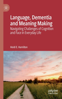 Language, Dementia and Meaning Making