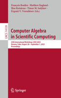 Computer Algebra in Scientific Computing: 25th International Workshop, Casc 2023, Havana, Cuba, August 28 - September 1, 2023, Proceedings