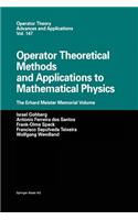 Operator Theoretical Methods and Applications to Mathematical Physics