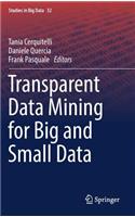 Transparent Data Mining for Big and Small Data