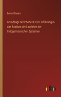 Grundzüge der Phonetik zur Einführung in das Studium der Lautlehre der Indogermanischen Sprachen