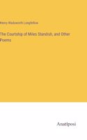 Courtship of Miles Standish, and Other Poems