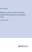 Alcibiade, la Critica e Il Secolo Di Pericle; Lettera di Felice Cavallotti a Yorick figlio di Yorick