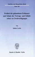 Freiheit Des Gebundenen Erblassers Und Schutz Des Vertrags- Und Schlusserben VOR Zweitverfugungen