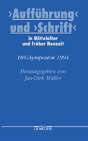 Aufführung Und Schrift in Mittelalter Und Früher Neuzeit: Dfg-Symposion 1994