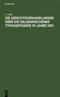 Die Gerichtsverhandlungen Über Die Gelsenkirchener Typhusepidemie Im Jahre 1901