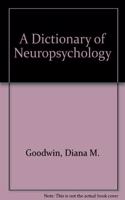 A Dictionary of Neuropsychology