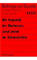 Die Semantik des Wortnestes «grad/gorod» im Altrussischen