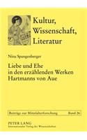 Liebe Und Ehe in Den Erzaehlenden Werken Hartmanns Von Aue