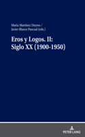 Eros Y Logos. II: Siglo XX (1900-1950)