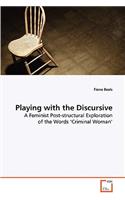 Playing with the Discursive
