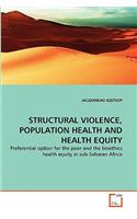 Structural Violence, Population Health and Health Equity