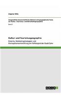 Kultur- und Tourismusgeographie: Empirie, Marketingstrategien und Konzeptionsentwicklung am Fallbeispiel der Stadt Calw