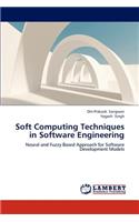 Soft Computing Techniques in Software Engineering