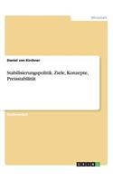 Stabilisierungspolitik. Ziele, Konzepte, Preisstabilität