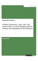 Erzählte Dokumente. "Alias" oder "Das wahre Leben" von Felix Philipp Ingold als Medium der biographischen Konstruktion