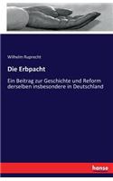 Die Erbpacht: Ein Beitrag zur Geschichte und Reform derselben insbesondere in Deutschland(German)