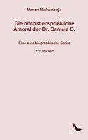 höchst ersprießliche Amoral der Dr. Daniela D. Eine autobiographische Satire.: 1. Lernzeit