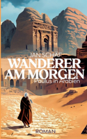 Wanderer am Morgen: Paulus in Arabien