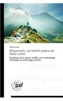 Bilgamesh, Un Ballet-Opéra En Deux Actes
