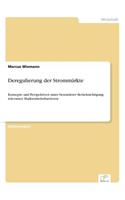 Deregulierung der Strommärkte: Konzepte und Perspektiven unter besonderer Berücksichtigung relevanter Markteintrittsbarrieren